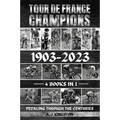 Tour De France Champions 1903-2023: Pedaling Through The Centuries - Paperback