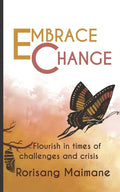 Embrace Change: Flourish In Times Of Challenges And Crisis - Paperback
