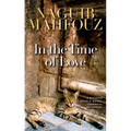 In the Time of Love: A Modern Arabic Novel - Hardcover