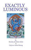 Exactly Luminous: The erotic spiritual poems of the 6th Dalai Lama, Tsanyang Gyatso - Paperback