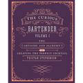The Curious Bartender Volume 1: The Artistry and Alchemy of Creating the Perfect Cocktail - Hardcover