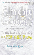 Almighty Goddess: Presenting the Long-Suppressed Biblical Proof that The Holy Spirit of the Divine Trinity Is a Feminine Person - Hardcover