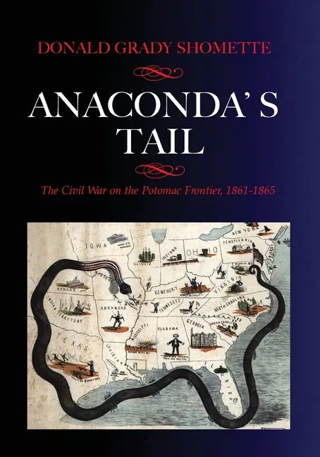 Anaconda's Tail: The Civil War on the Potomac Frontier, 1861-1865 - Paperback