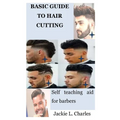 Basic Guide to Hair Cutting: Self teaching aid for barbers - Paperback