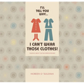 I'll Tell You Why I Can't Wear Those Clothes!: Talking about Tactile Defensiveness - Paperback