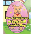 The Adventures of LayLa the Lovable Dog: The Story of Going to Doggie Training Classes! - Paperback