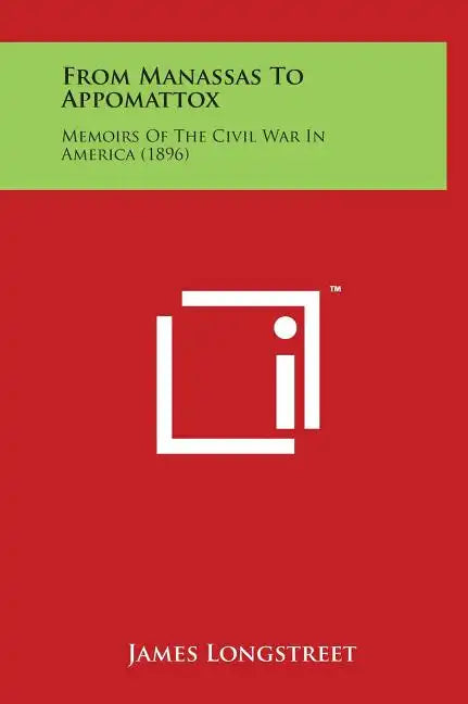 From Manassas to Appomattox: Memoirs of the Civil War in America (1896) - Hardcover