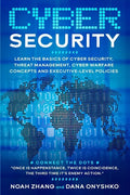 Cyber Security: Learn The Basics of Cyber Security, Threat Management, Cyber Warfare Concepts and Executive-Level Policies. - Paperback