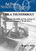 Like a Thunderbolt: The Lafayette Escadrille and the Advent of American Pursuit in World War I - Paperback