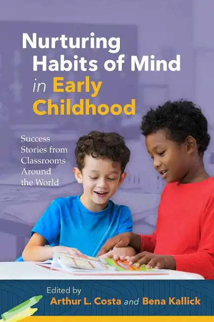Nurturing Habits of Mind in Early Childhood: Success Stories from Classrooms Around the World - Paperback