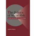 The Politics of Social Risk: Business and Welfare State Development - Paperback