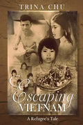 Escaping Vietnam: A Refugee's Tale - Paperback