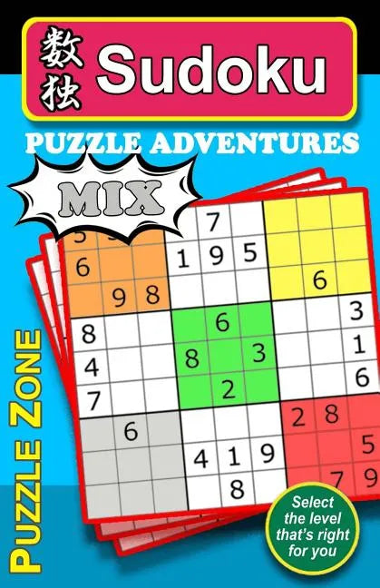 Sudoku Puzzle Adventures - MIX: 200 Sudoku puzzles to really stretch and exercise your brain, keeping it fit and help guard against Alzheimer. The 50 - Paperback