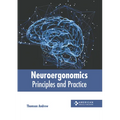 Neuroergonomics: Principles and Practice - Hardcover