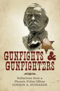 Gunfights & Gunfighters: Reflections from a Phoenix Police Officer - Paperback