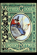 Mother Goose's Nursery Rhymes: A Collection of Alphabets, Rhymes, Tales, and Jingles - Paperback