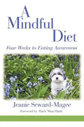 A Mindful Diet: Four Weeks to Eating Awareness - Paperback