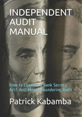 Independent Audit Manual: How to Conduct a Bank Secrecy Act/ Anti-Money Laundering Audit - Paperback