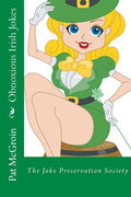 Obnoxious Irish Jokes: The Joke Preservation Society - Paperback