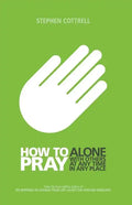 How to Pray: Alone, with Others, at Any Time, in Any Place - Paperback