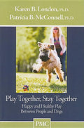 Play Together, Stay Together: Happy and Healthy Play Between People and Dogs - Paperback