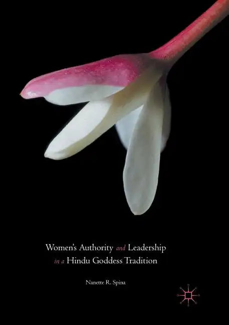 Women's Authority and Leadership in a Hindu Goddess Tradition - Paperback