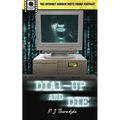 Dial-Up and Die: '90s Internet Horror meets Found Footage! - Paperback