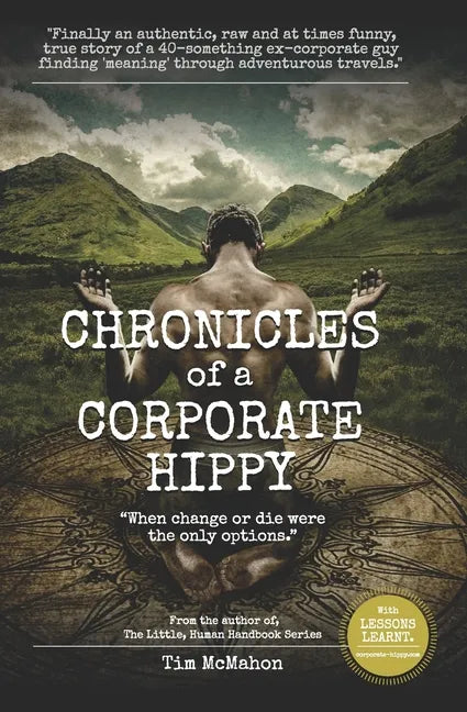 CHRONICLES of a CORPORATE HIPPY: "When change or die were the only options" - Paperback