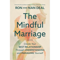 The Mindful Marriage: Create Your Best Relationship Through Understanding and Managing Yourself - Hardcover