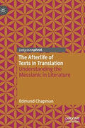 The Afterlife of Texts in Translation: Understanding the Messianic in Literature - Hardcover