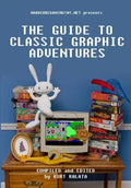 Hardcoregaming101.net Presents: The Guide to Classic Graphic Adventures - Paperback