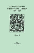 Scots-Dutch Links in Europe and America, 1575-1825. Volume III - Paperback