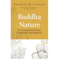 Buddha Nature: Our Potential for Wisdom, Compassion, and Happiness - Paperback