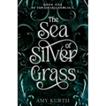 The Sea of Silver Grass: Book One of the Astaria Duology - Paperback