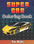 SuperCar Coloring Book for Kids: A Cool Collection of Luxury Cars For Kids Ages 8-12 With An Amazing Graphics for Hypercars Lovers - Paperback