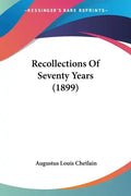 Recollections Of Seventy Years (1899) - Paperback
