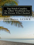 Top Notch Couples: An Affair Workbook For the Person Who Cheated: Jumpstart Your Healing - Paperback