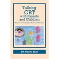 Talking CBT with Parents and Children: A Guide for the Cognitive-Behavioral Therapist - Paperback