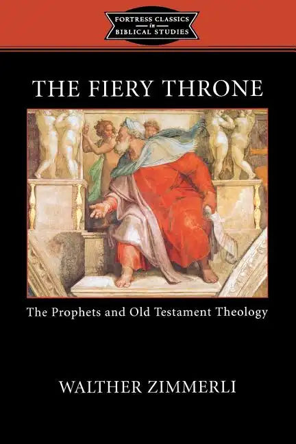 The Fiery Throne: The Prophets and Old Testament Theology - Paperback