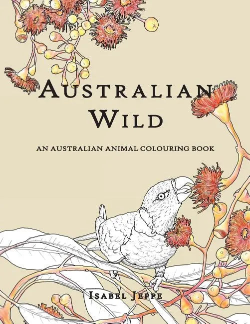 Australian Wild: An Australian Animal Colouring Book - Paperback
