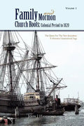 Volume 1 Family and Mormon Church Roots: Colonial Period to 1820: The Quest for the New Jerusalem: A Mormon Generational Saga - Paperback