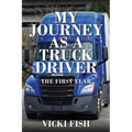 My Journey as a Truck Driver: The First Year - Paperback