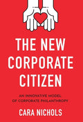 The New Corporate Citizen: An Innovative Model of Corporate Philanthropy - Hardcover