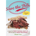 Save the Deli: In Search of Perfect Pastrami, Crusty Rye, and the Heart of Jewish Delicatessen - Paperback