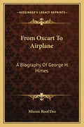 From Oxcart to Airplane: A Biography of George H. Himes - Paperback