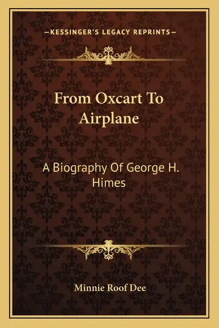 From Oxcart to Airplane: A Biography of George H. Himes - Paperback