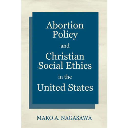 Abortion Policy and Christian Social Ethics in the United States - Paperback