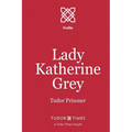 Lady Katherine Grey: Tudor Prisoner - Paperback