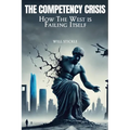 The Competency Crisis: How the West is Failing Itself - Paperback