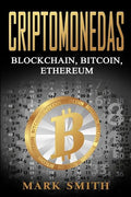 Criptomonedas: Blockchain, Bitcoin, Ethereum (Libro en Español/Cryptocurrency Book Spanish Version) - Paperback